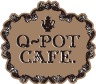 Q-pot. CAFE